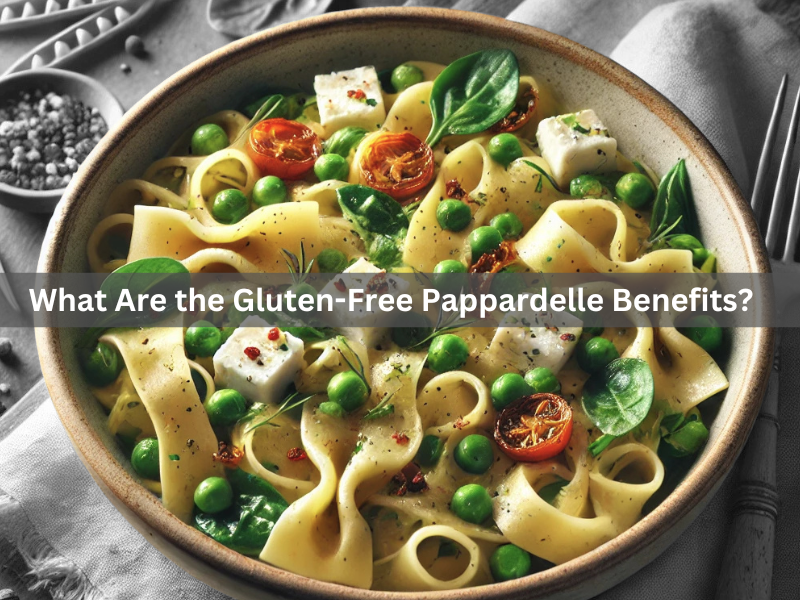 What Are the Gluten-Free Pappardelle Benefits