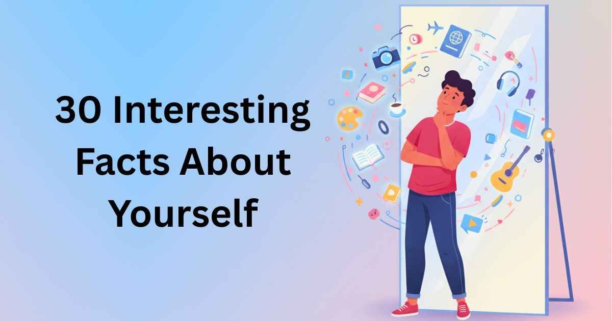 30 Interesting Facts About Yourself Examples